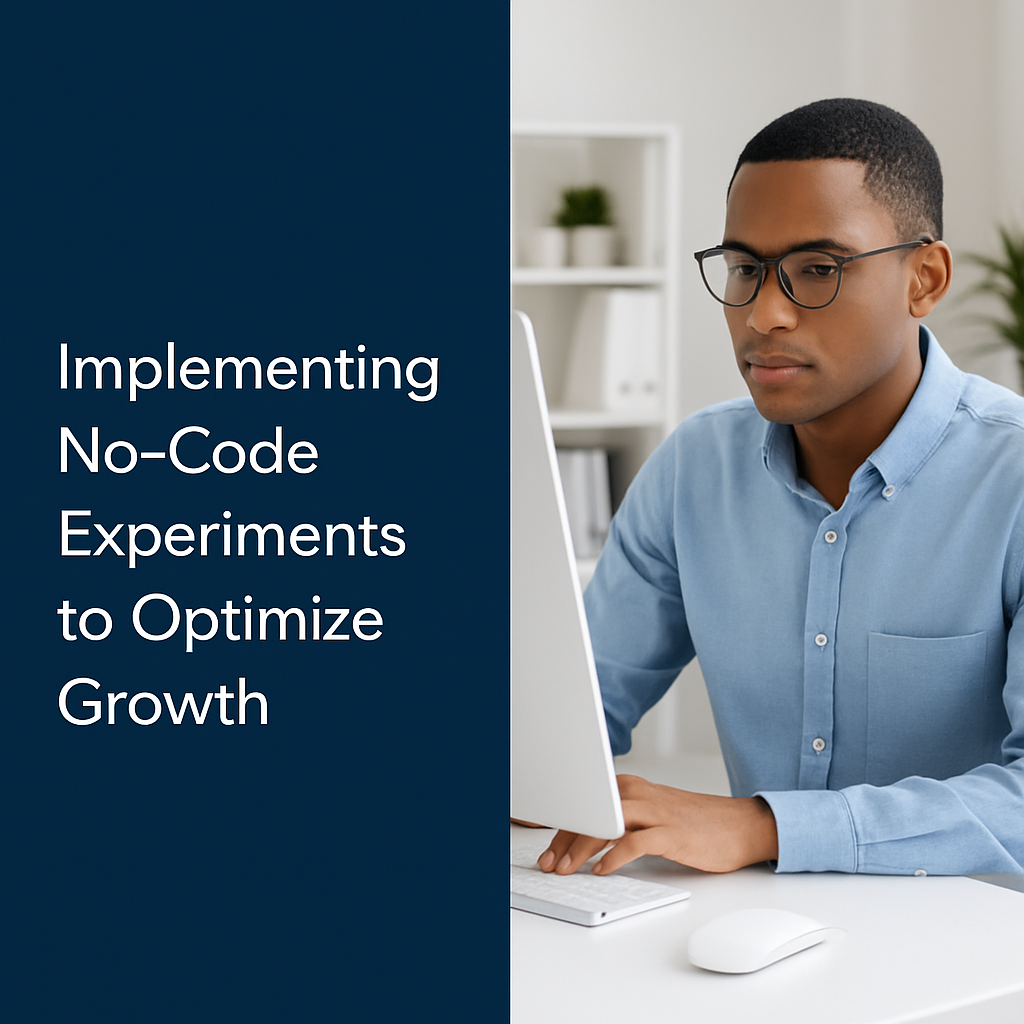 Implementing No-Code Experiments to Optimize Growth