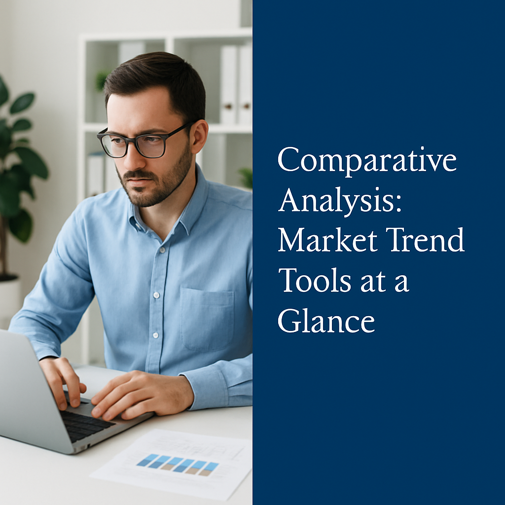 Comparative Analysis: Market Trend Tools at a Glance