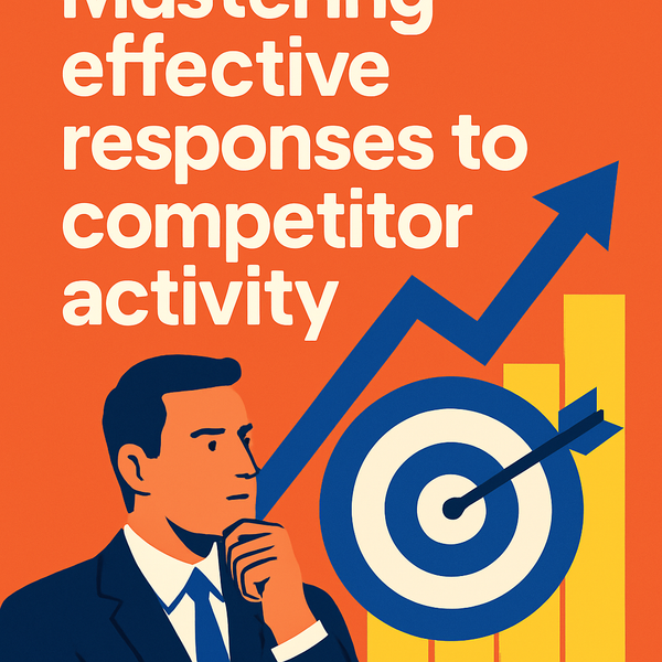 Mastering effective responses to competitor activity