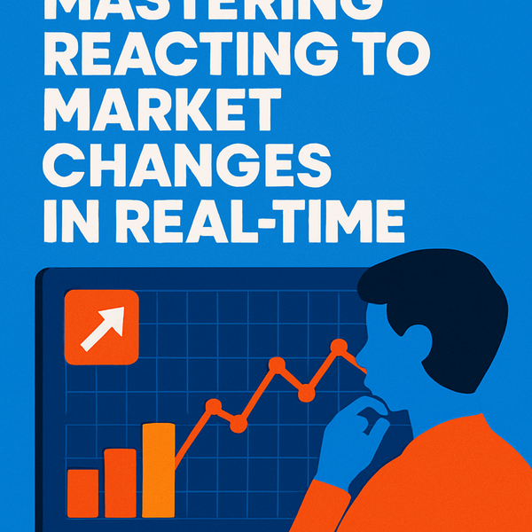 Mastering reacting to market changes in real-time