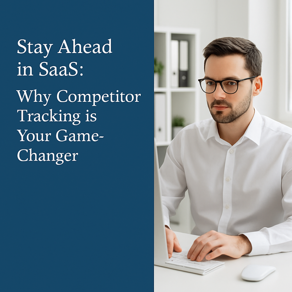 Stay Ahead in SaaS: Why Competitor Tracking is Your Game-Changer