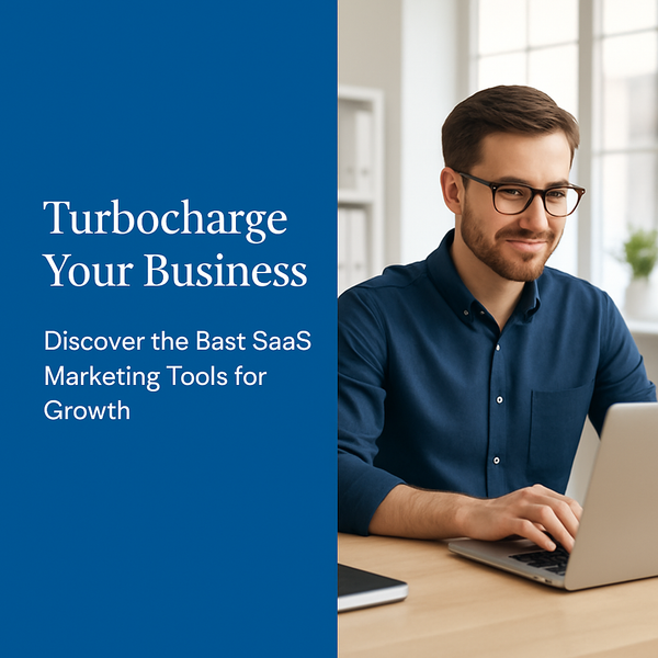Turbocharge Your Business: Discover the Best SaaS Marketing Tools for Growth